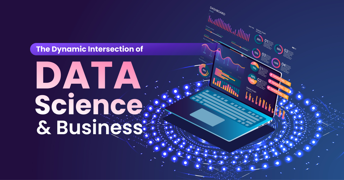 The Dynamic Intersection of Data Science and Business