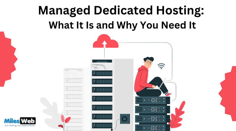 Managed Dedicated Hosting: What It is and Why You Need It