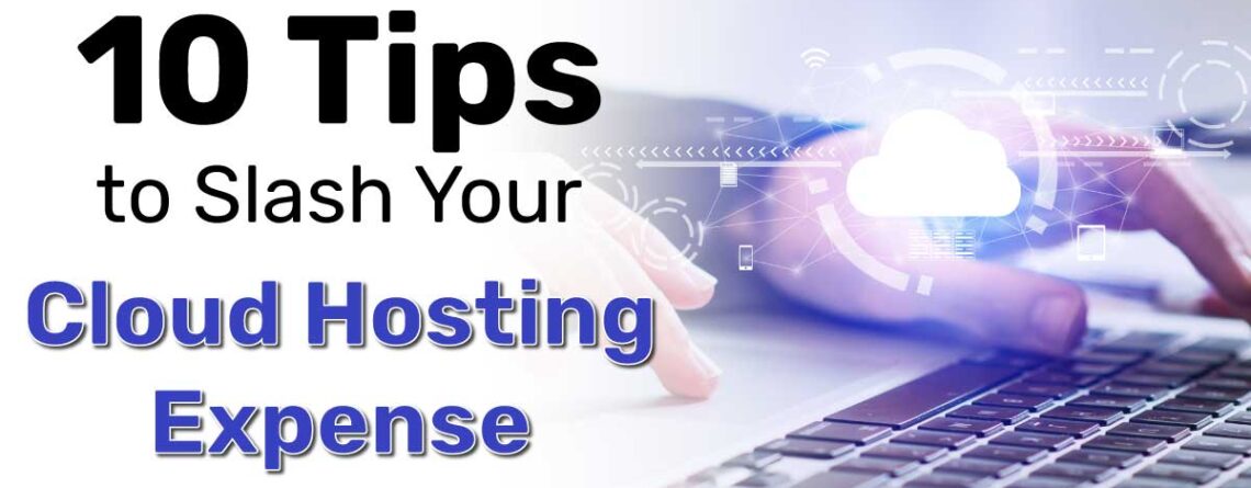 10 Tips to Slash Your Cloud Hosting Expense