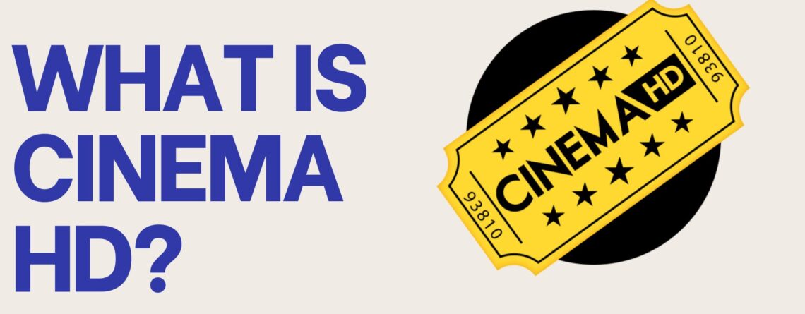 What is Cinema HD?