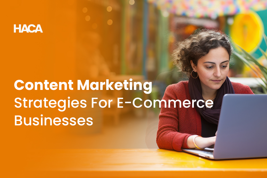 Content Marketing strategies for e-commerce businesses