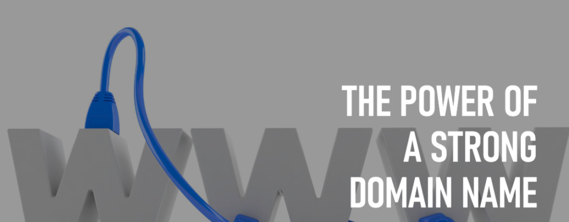 The Power of A Strong Domain Name