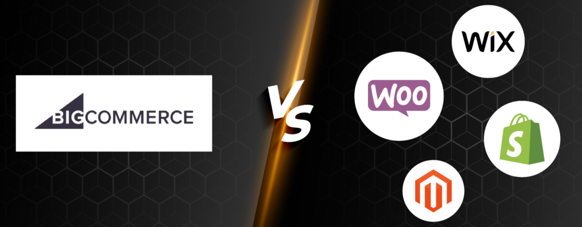 BigCommerce VS Woo, Shopify, Magento, Wix