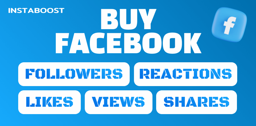 InstaBoost: How to Buy Facebook Followers Quickly, Safely, and Easily with Just a Few Clicks