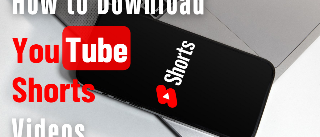 How to Download YouTube Shorts on Your Phone and Laptop?