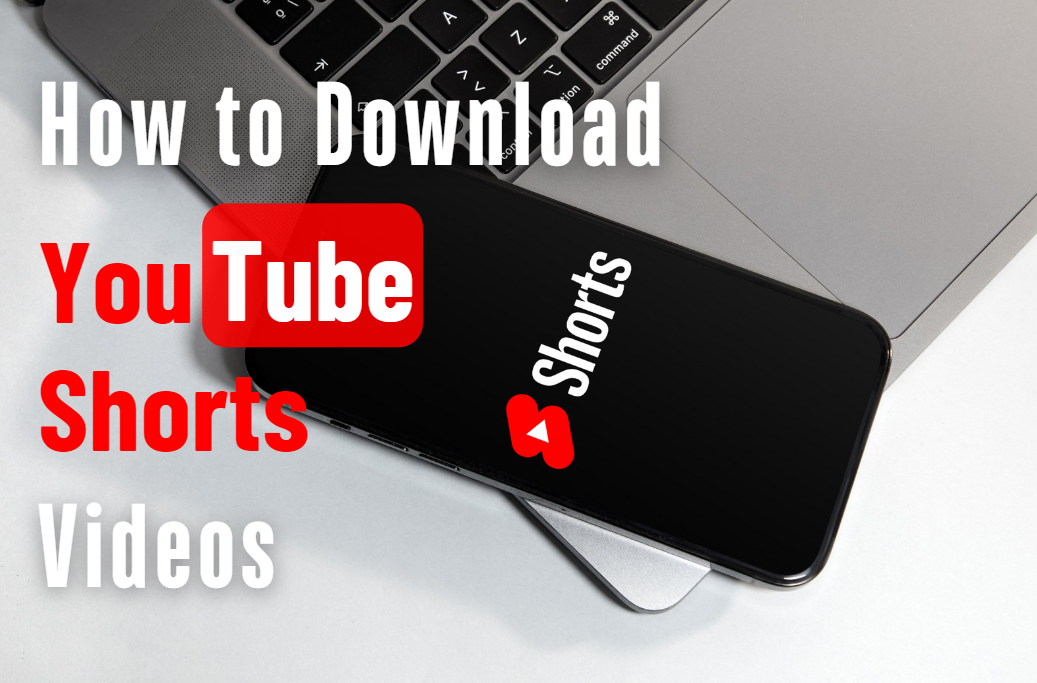 How to Download YouTube Shorts on Your Phone and Laptop?
