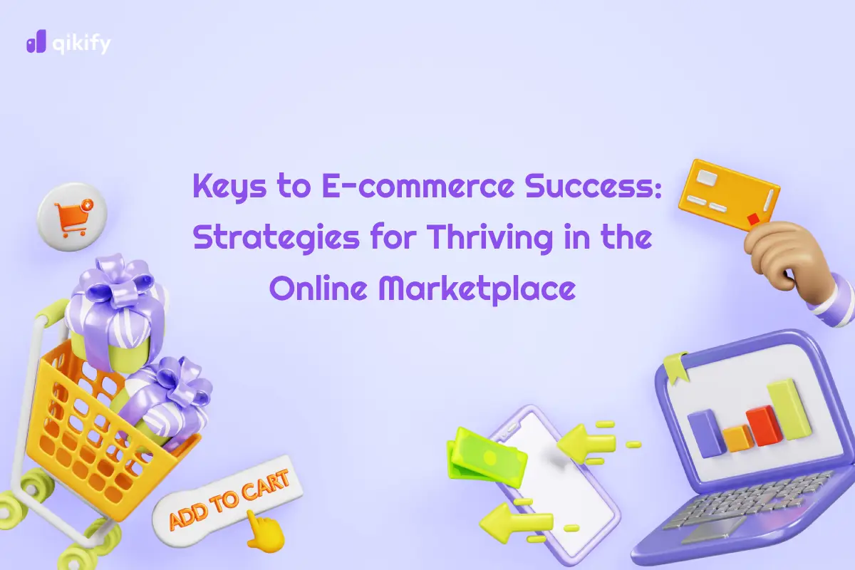 Keys to E-commerce Success: Strategies for Thriving in the Online Marketplace
