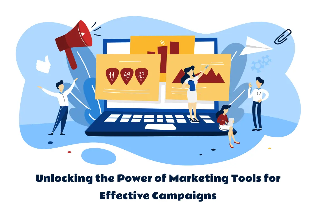 Unlocking the Power of Marketing Tools for Effective Campaigns