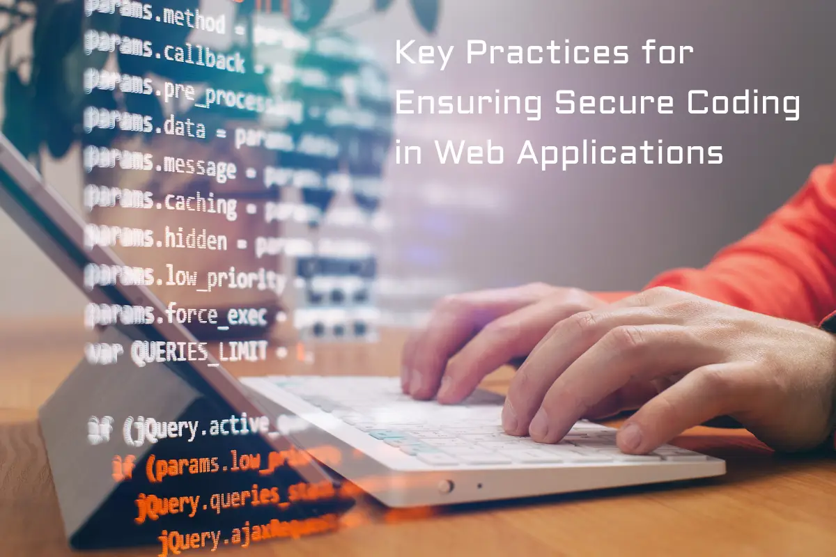 Key Practices for Ensuring Secure Coding in Web Applications
