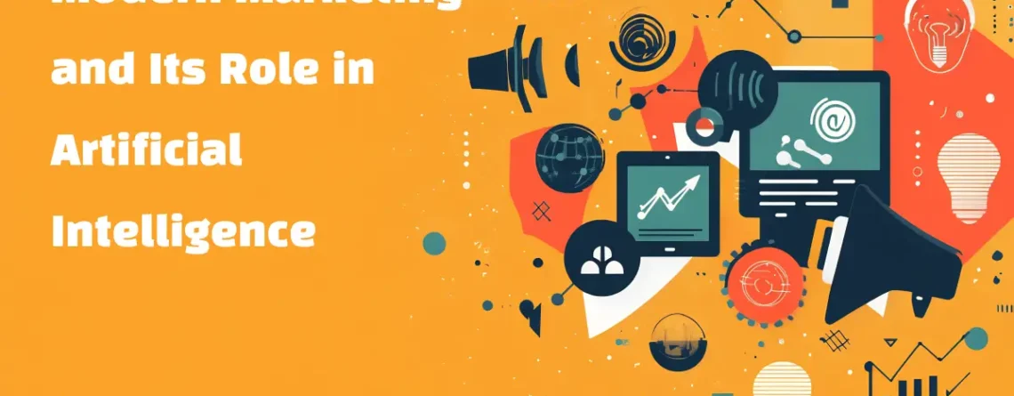 Modern Marketing and Its Role in Artificial Intelligence