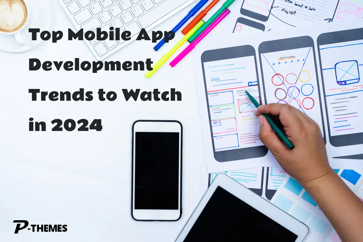 Top Mobile App Development Trends to Watch in 2024