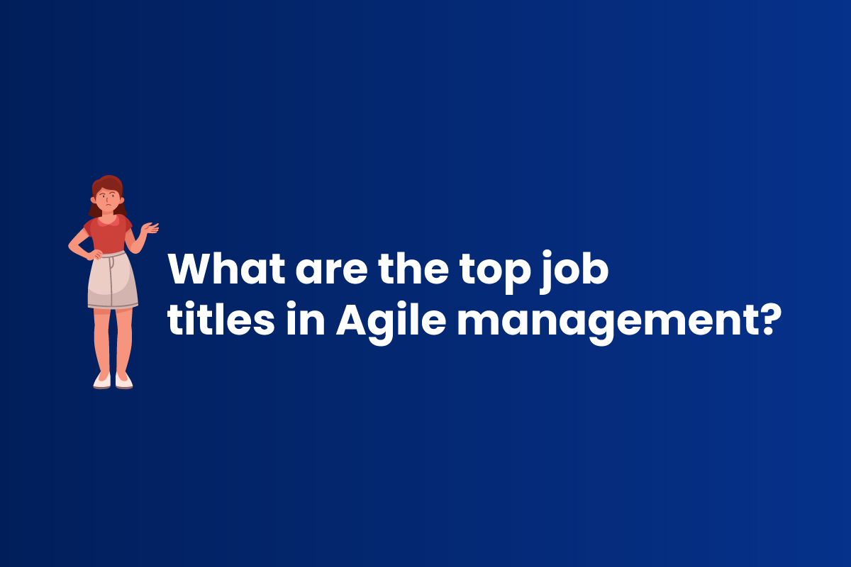 What are the Top Job Titles in Agile Management?