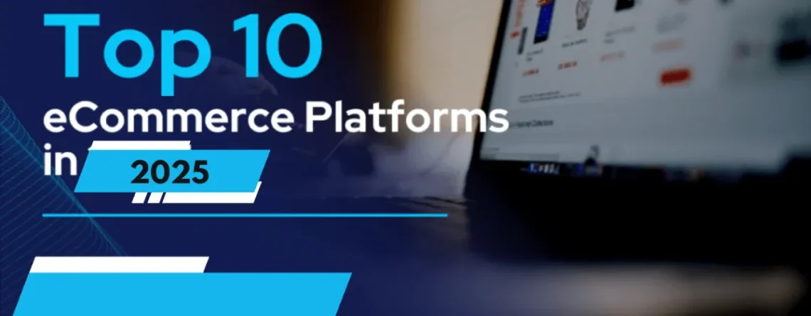 Top 10 E-Commerce Platforms in The World For 2025