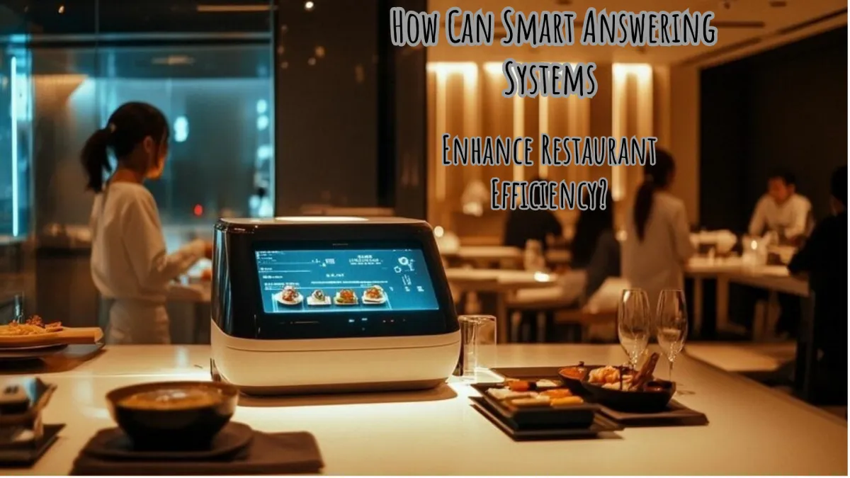 How Can Smart Answering Systems Enhance Restaurant Efficiency?