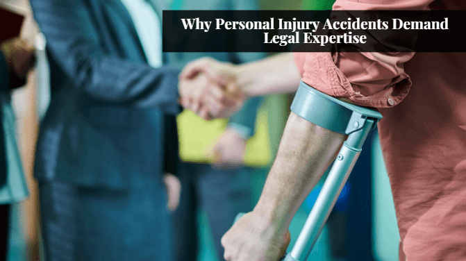 Why Personal Injury Accidents Demand Legal Expertise