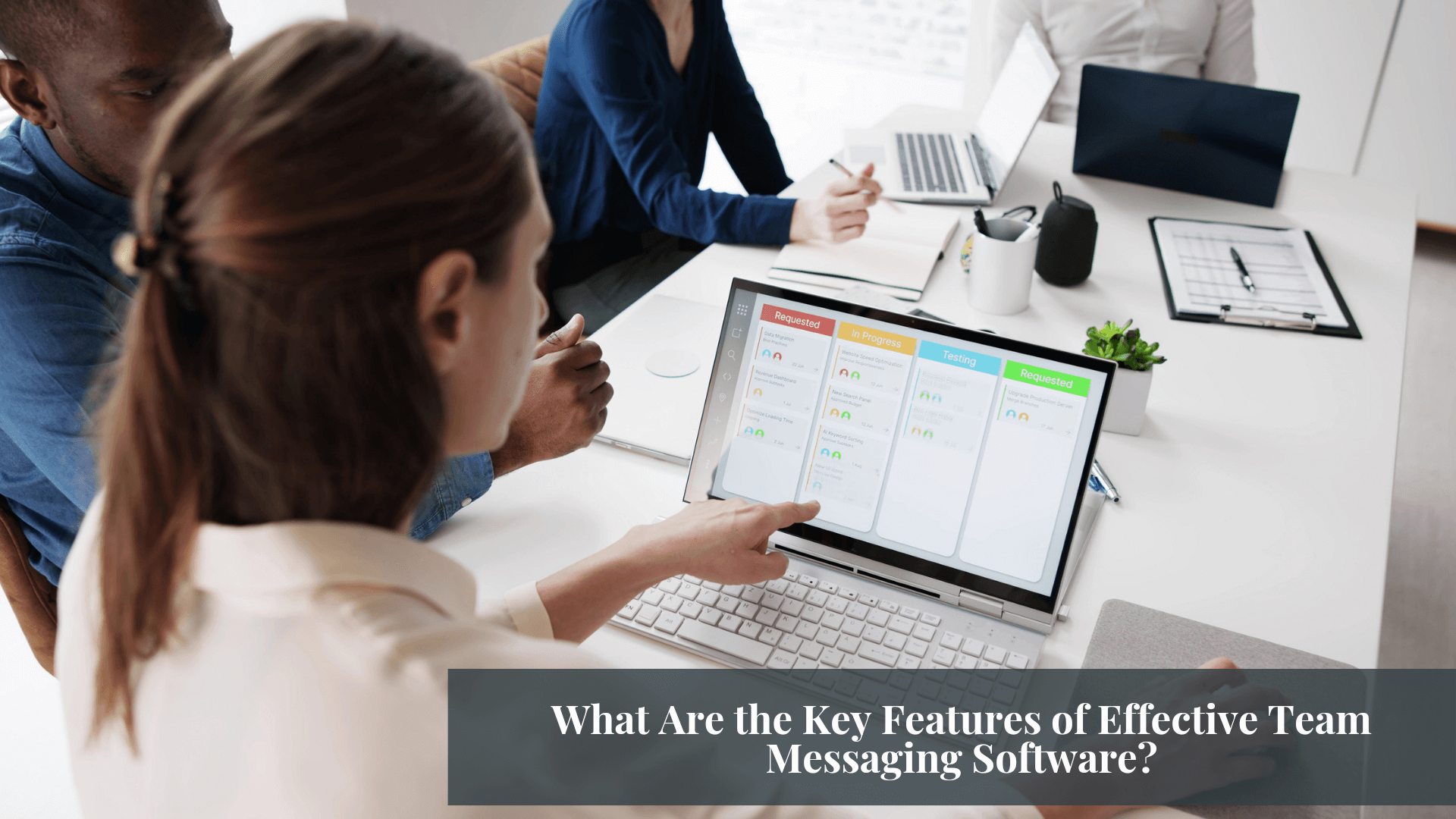 Final - What Are the Key Features of Effective Team Messaging Software