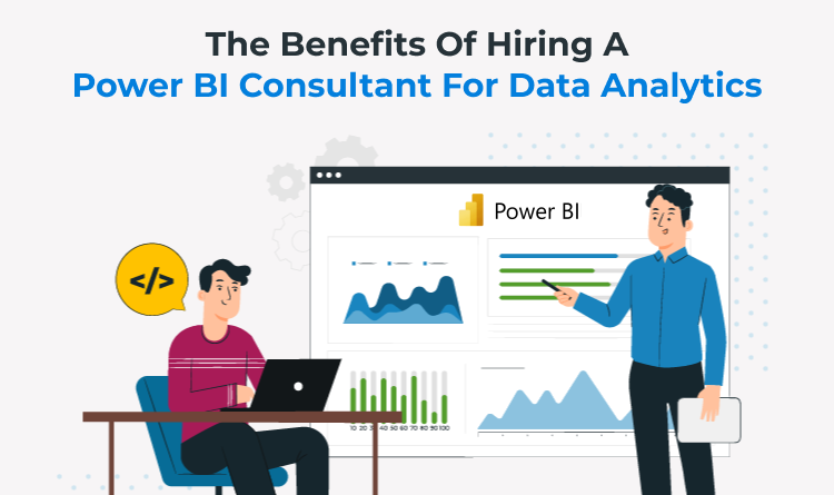 The Benefits of Hiring a Power BI Consultant for Data Analytics