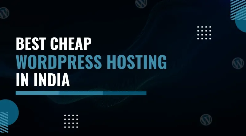 Best Cheap WordPress Hosting in India 2025