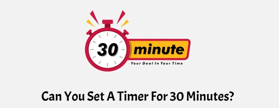 Can You Set A Timer For 30 Minutes