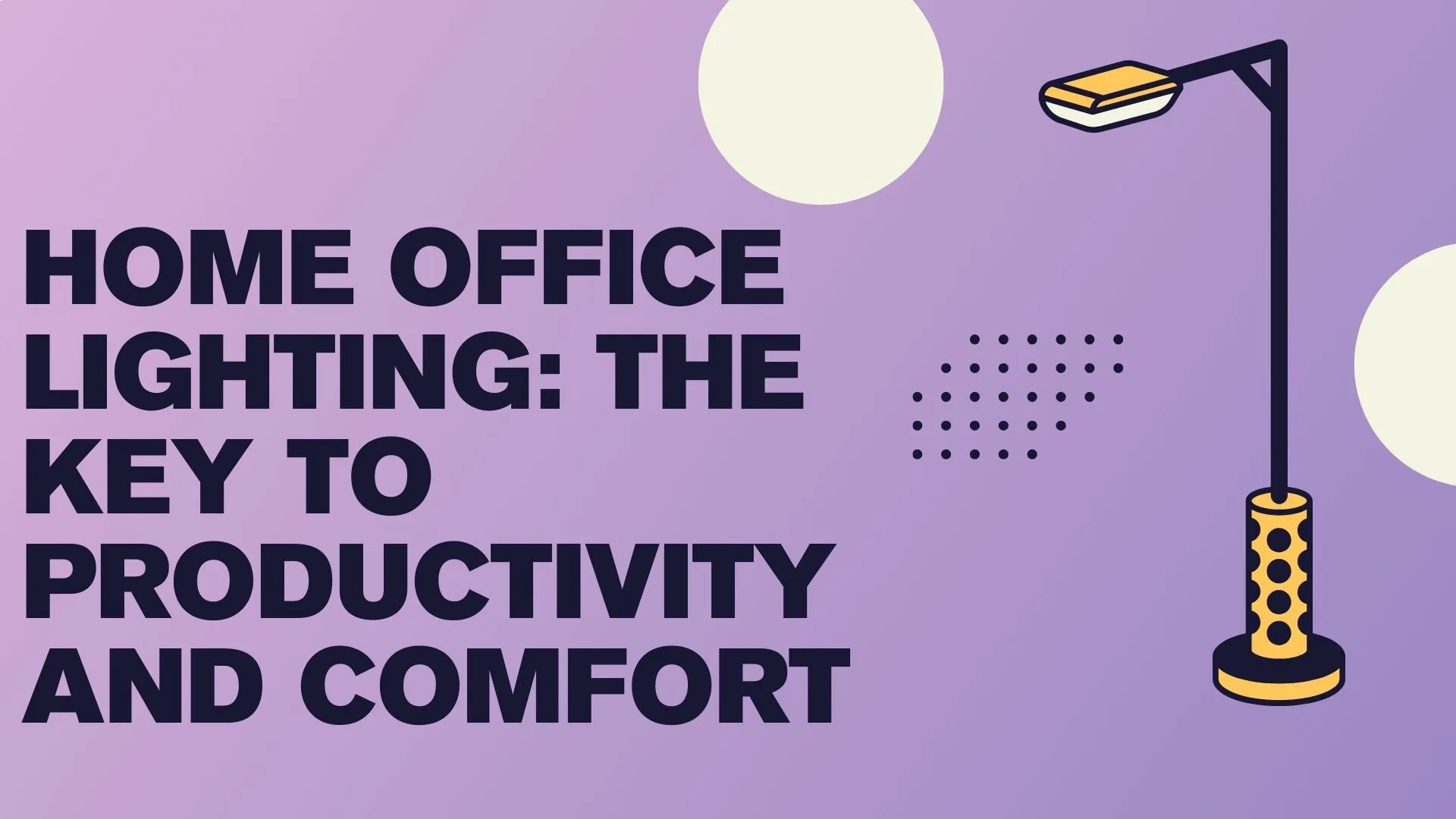 Home Office Lighting: The Key to Productivity and Comfort