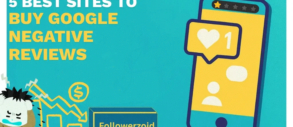 5 Best Sites to Buy Google Negative Reviews (Safe & Private)