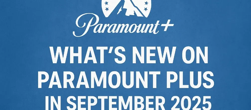 What’s New on Paramount Plus in September 2025