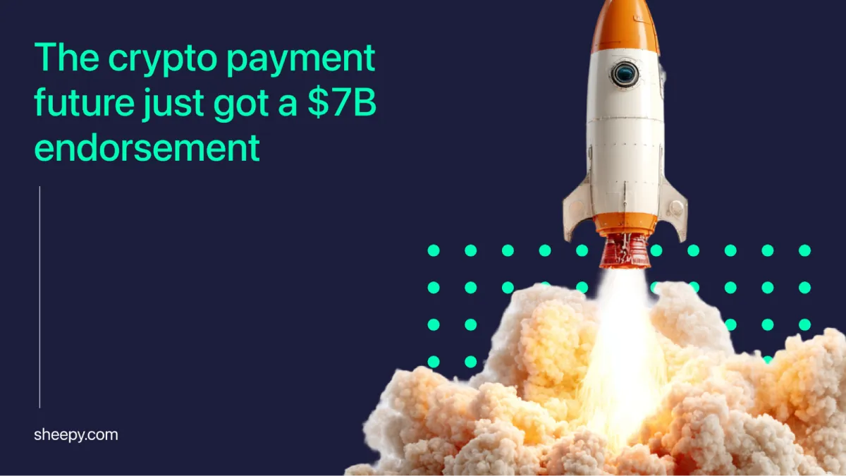 The crypto payment future just got a $7B endorsement