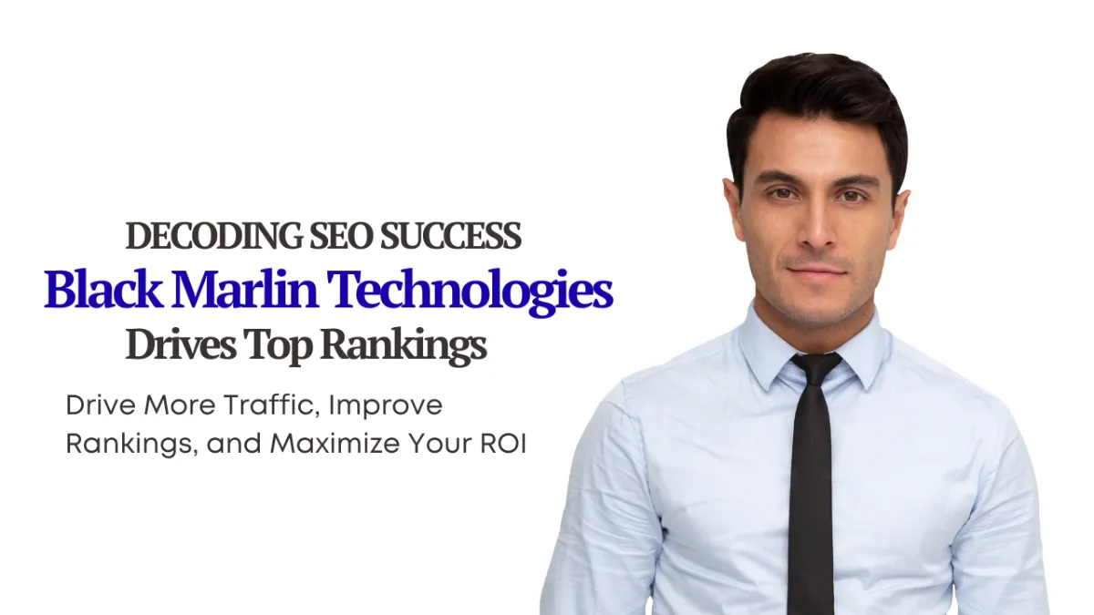 Decoding SEO Success: How Black Marlin Technologies Drives Top Rankings
