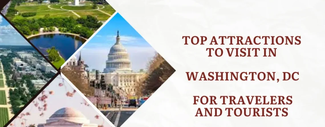 Top Attractions to Visit in Washington, DC for Travelers and Tourists