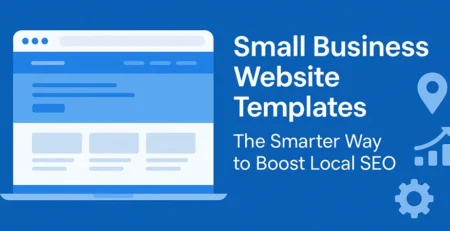 Small Business Website Templates: The Smarter Way to Boost Local SEO