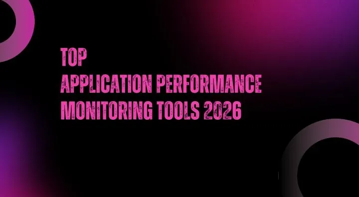 Top Application Performance Monitoring Tools in 2026