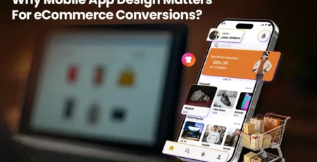 Why Mobile App Design Matters as Much as Web Design for eCommerce Conversions