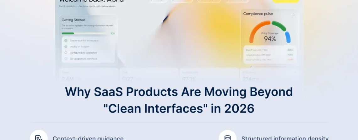 The End of Clean UI? Why SaaS Products Are Moving Toward Smarter, Denser Interfaces in 2026