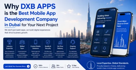 Why DXB APPS is the Best Mobile App Development Company in Dubai for Your Next Project?