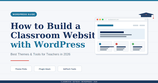 How to Build a Classroom Website with WordPress (2026)