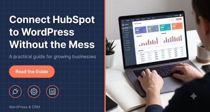 How to Connect HubSpot to Your WordPress Site Without Breaking Your Workflow